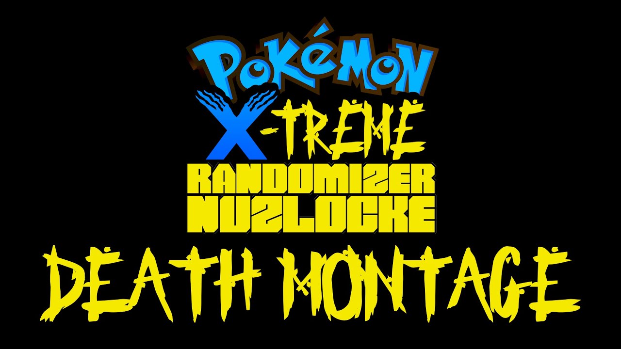 DEATH MONTAGE | Pokémon X-TREME Randomizer Nuzlocke