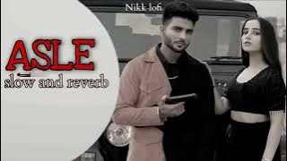ASLE - Gurman Sandhu | [slow and reverb] | Nikk lofi | Punjabi song