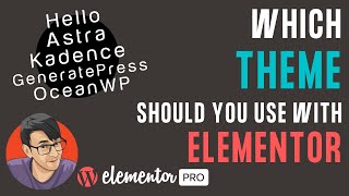 Which Theme Should You Use with ELEMENTOR | Hello, Kadence, Astra, GeneratePress, OceanWP