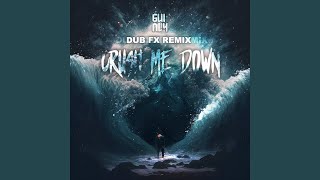 Crush Me Down (Dub FX Remix)