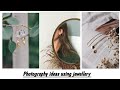 50+PHOTOGRAPHY 📸 IDEAS USING JEWELRY 💍 |INSTAGRAM