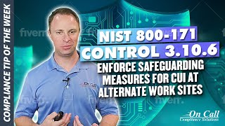 NIST 800-171 Control 3.10.6 - Enforce safeguarding measures for CUI at alternate work sites