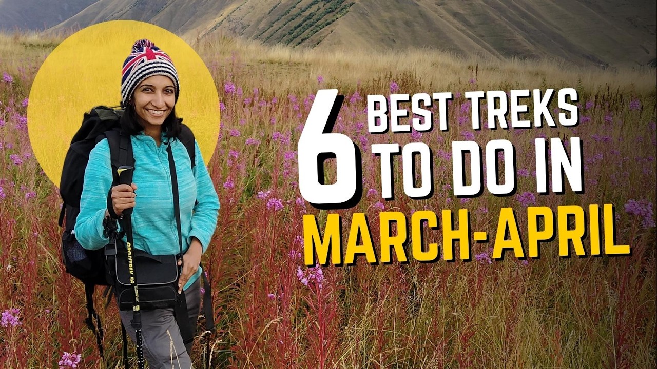 6 Best Treks To Do In March-April | Trek With Swathi | Indiahikes