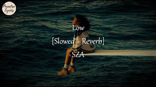 SZA - Low [Slowed + Reverb] (Lyrics Video)