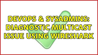 Famous DevOps & SysAdmins: diagnostic multicast issue using wireshark Wealth