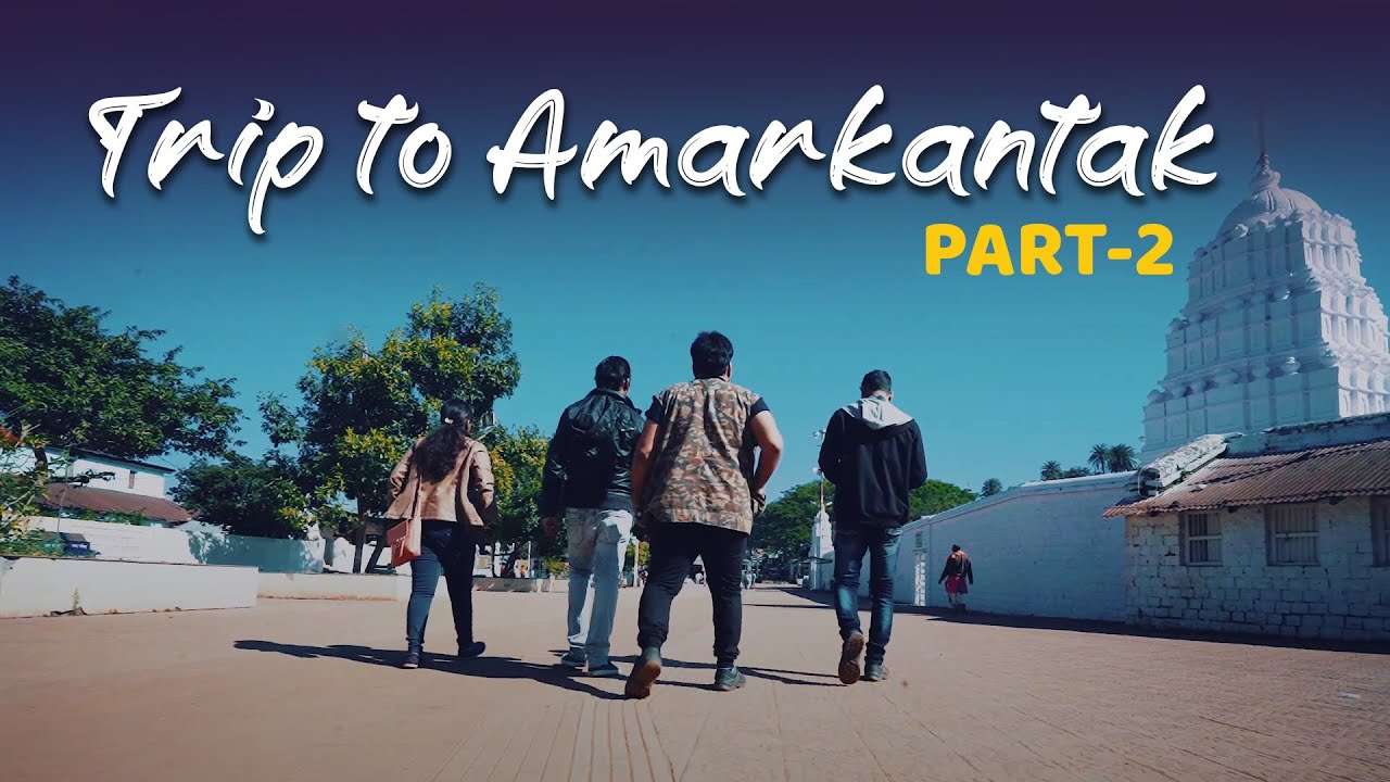 Trip to Amarkantak & Achanakmar Jungle | Part 2 | CG & MP | Travel Film | Hakka Bakka