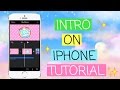 HOW TO MAKE AN INTRO ON A IPHONE