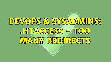 DevOps & SysAdmins: .htaccess - Too many redirects (2 Solutions!!)