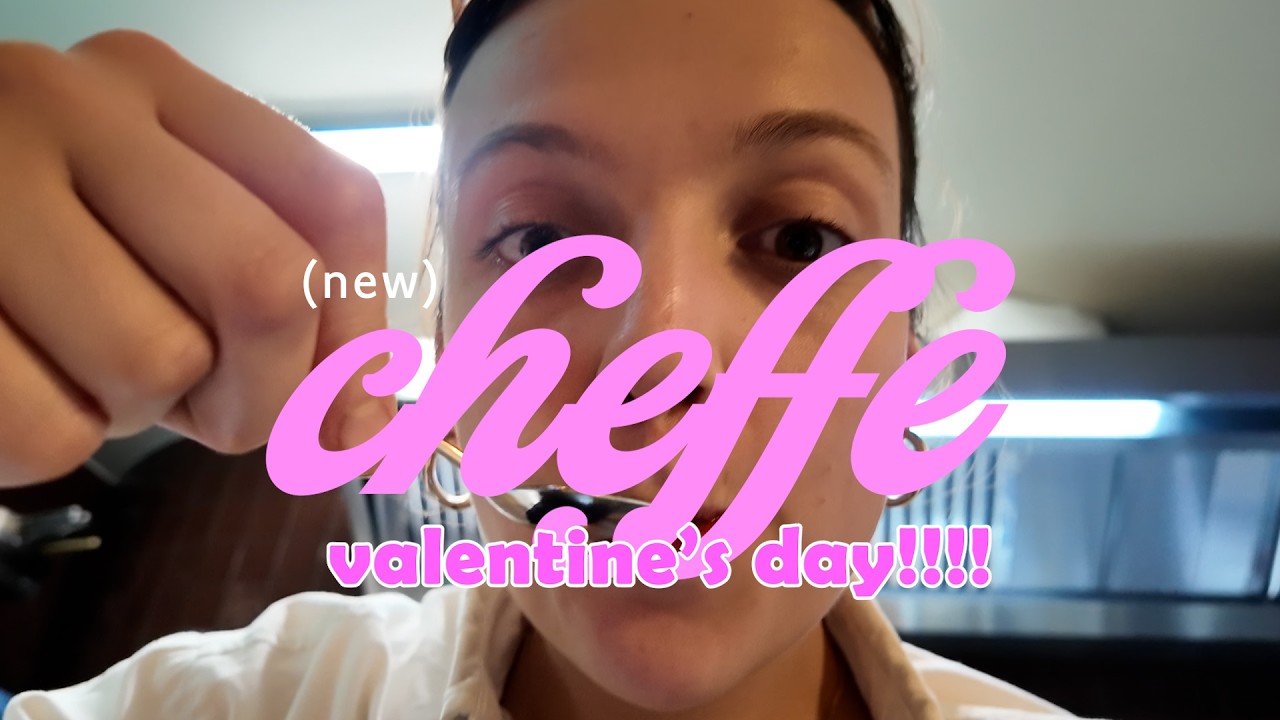 catastrophe le soir de la saint valentin... VLOG CHEFFE ep.6