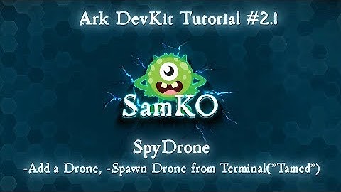 Ark DevKit Tutorial #2.1 - SpyDrone (Add a Drone, Spawn Drone from Terminal)
