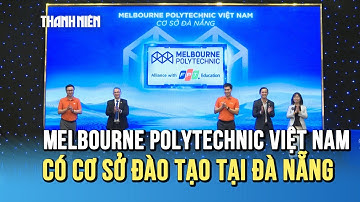 Melbourne Polytechnic Việt Nam có cơ sở đào tạo tại Đà Nẵng