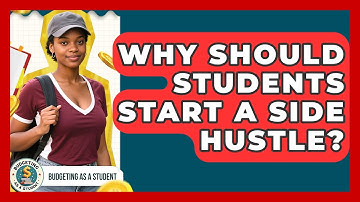 Why Should Students Start A Side Hustle? - Budgeting as a Student