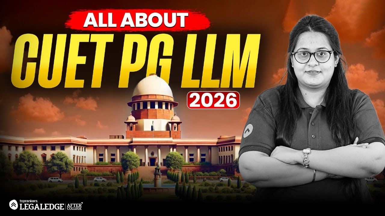 All About CUET PG for LL.M. 2026 | Complete Exam Guide, Strategy & Tips