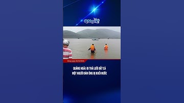 Quảng Ngãi: Đi thả lưới bắt cá, một người đàn ông bị đuối nước