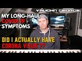 My Long - Haul Covid - 19 Symptoms: Did I actually have Corona Virus ??