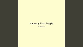 Harmony Echo Fragile