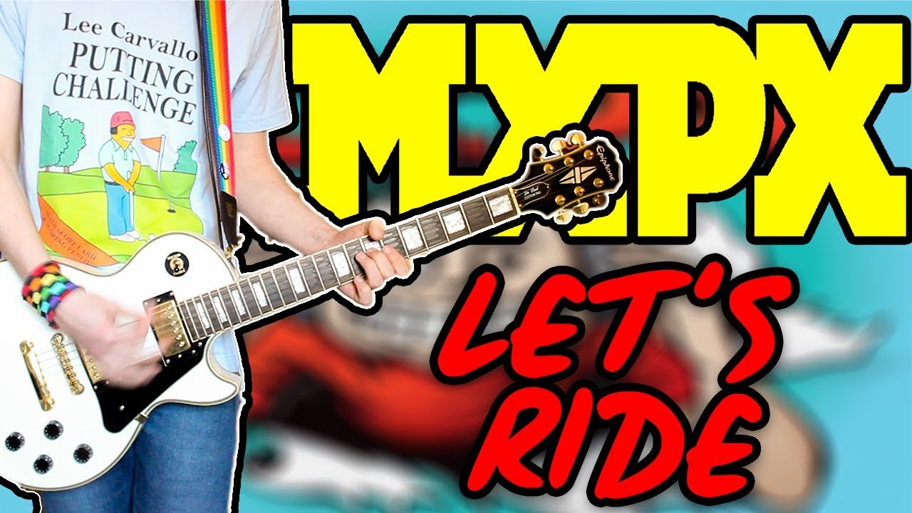 Watch MxPx - Let's Ride Guitar Cover on YouTube Watch MxPx - Let's Ride Guitar Cover on YouTube