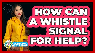 How Can A Whistle Signal For Help?