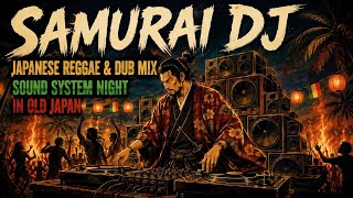 Samurai DJ 🏮 Japanese Reggae & Dub Mix — Sound System Night in Old Japan [Koto x Dancehall x Dub]