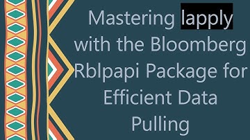Mastering lapply with the Bloomberg Rblpapi Package for Efficient Data Pulling