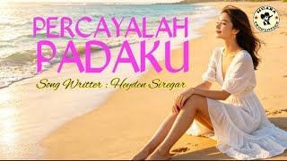 PERCAYALAH PADAKU || CIPT. HEYDEN SIREGAR 