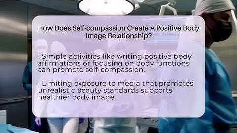How Does Self-compassion Create A Positive Body Image Relationship? - Inside Body Image