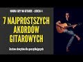 Nauka gry na gitarze  lekcja 4  chwyty gitarowe dla pocztkujcych 7 najprostszych akordw