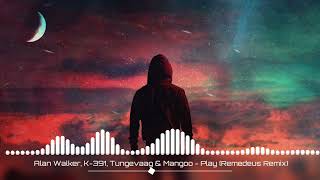 Alan Walker, K-391, Tungevaag & Mangoo - Play (Remedeus Remix)