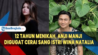 12 Tahun Menikah, Anji Manji Digugat Cerai sang Istri Wina Natalia