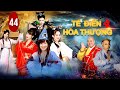 [PHIM HAY] TẾ ĐIÊN HÒA THƯỢNG 4 - TẬP 44 LỒNG TIẾNG | TRẦN HẠO DÂN | PHIM CỔ TRANG TRUNG QUỐC 2021