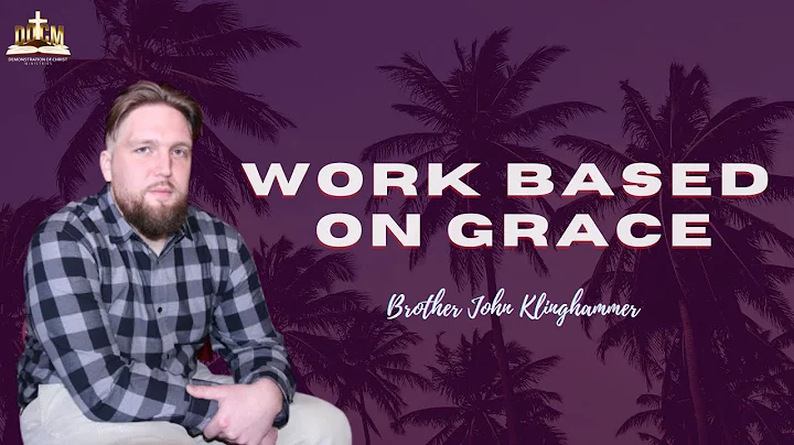 Work Based On Grace | Brother John Klinghammer
