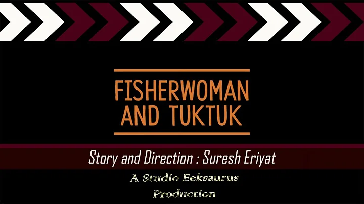 Award Winning short film I Fisherwoman and Tuk Tuk I Short Film I Studio Eeksaurus