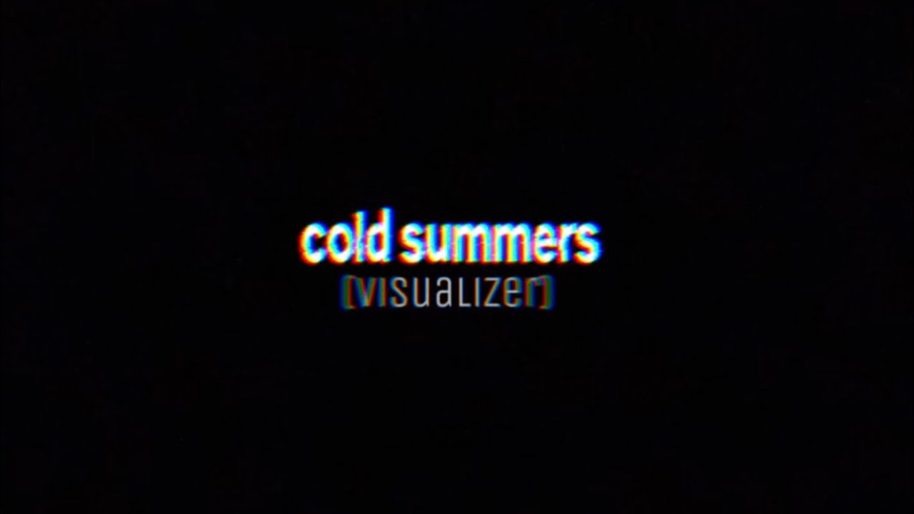cold summer (visualizer)