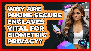 Why Are Phone Secure Enclaves Vital For Biometric Privacy? - Phone Fix and Features