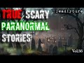 TRUE Scary Paranormal Stories [vol.56]