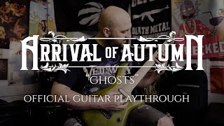 ARRIVAL OF AUTUMN — Ghosts — Official Guitar Playthrough