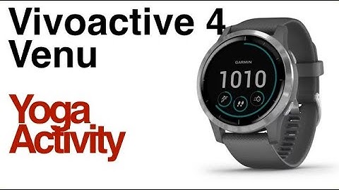 Garmin Vivoactive 4 / Venu - How to Use Yoga Activity