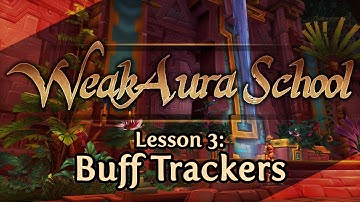 Weakaura School Lesson 3: Buff Trackers