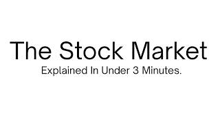 Stock Market Explained In Under 3 Minutes