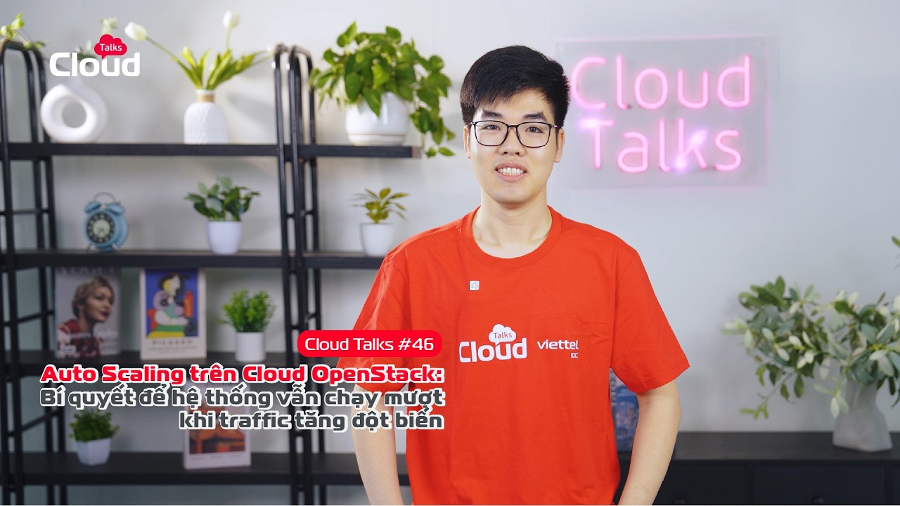 CLOUD TALKS #46: AUTO SCALING TRÊN CLOUD OPENSTACK – BÍ QUYẾT ĐỂ HỆ ...