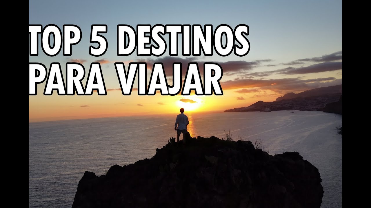 MI TOP 5 DESTINOS PARA VIAJAR