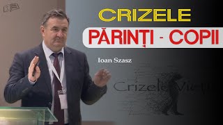 CRIZELE părinți - copii // Ioan Szasz