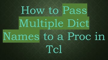 How to Pass Multiple Dict Names to a Proc in Tcl