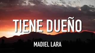 Madiel Lara - Tiene dueño (Letra)