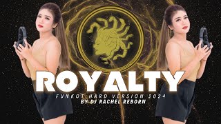 FUNKOT🪽 ROYALTY - HARD VERSION 2024 ||  DJ RACHEL REBORN