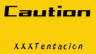 CAUTION R6 - XXXTentacion