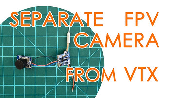 How to separate the FPV camera from the VTx of an AiO FPV combo - EASY FIX
