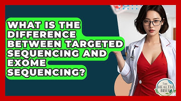 What Is The Difference Between Targeted Sequencing And Exome Sequencing? - The Health Brief
