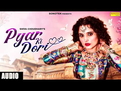 Pyar Ki Dori (Audio) Shiva Choudhary | New Haryanvi Song 2025 | Sonotek Records