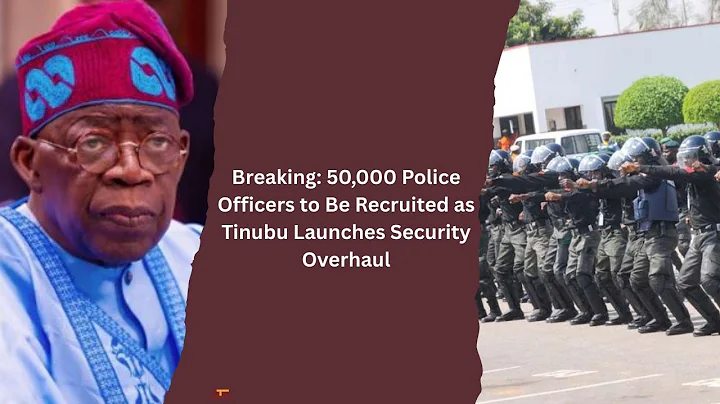 Breaking: 50,000 Police Officers to Be Recruited as Tinubu Launches Security Overhaul